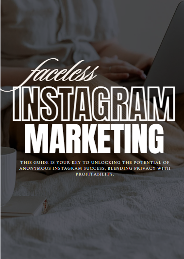 Faceless Instagram Marketing – The Ultimate Guide to Growing & Monetizing an Anonymous Instagram Account